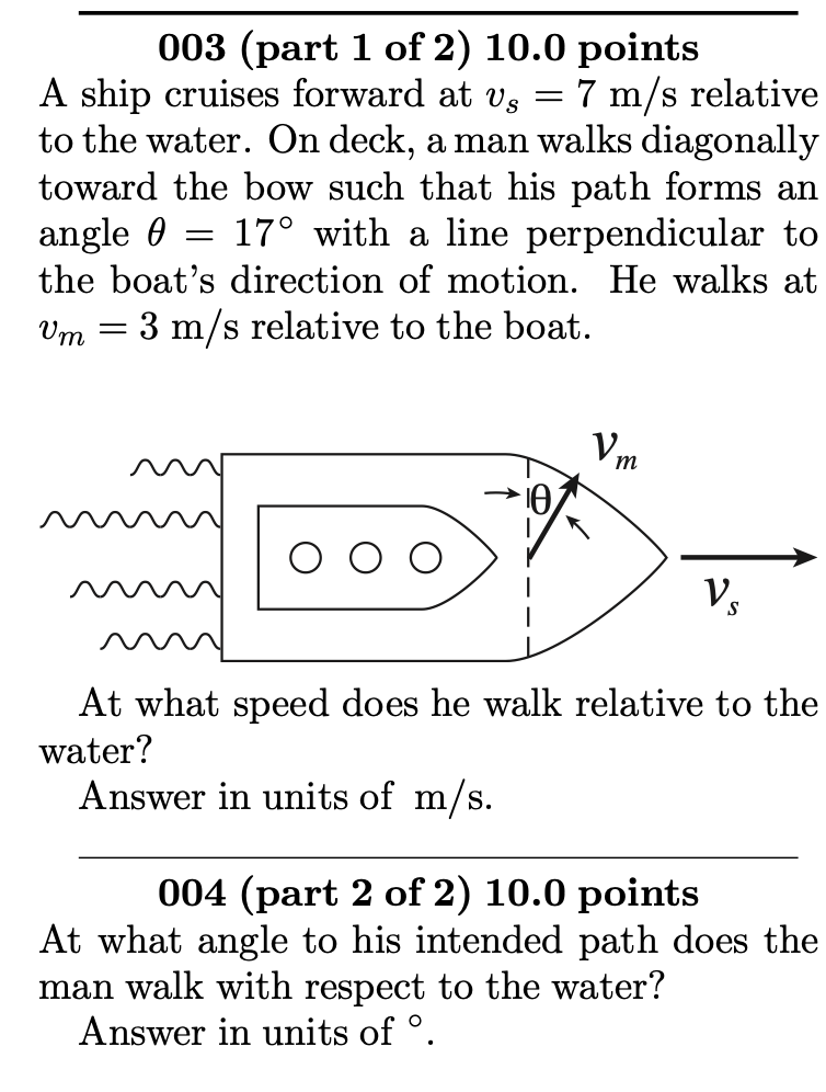 003 (part 1 of 2) 10.0 points
A ship cruises forward at v¸ = 7 m/s rel